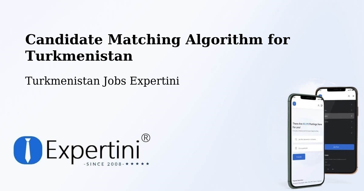 Candidate Matching Algorithm Overview – Boldumsaz - Turkmenistan Jobs Expertini