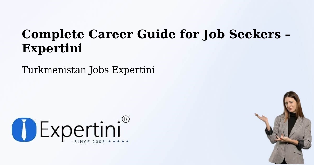 Career Guide for Job Seekers – Boldumsaz - Boldumsaz, Turkmenistan Jobs Expertini