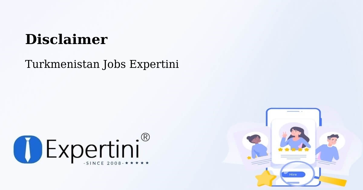 Disclaimer – Boldumsaz - Turkmenistan Jobs Expertini