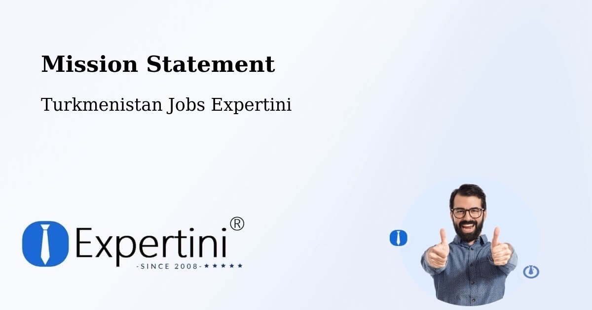 Corporate Mission – Boldumsaz - Turkmenistan Jobs Expertini