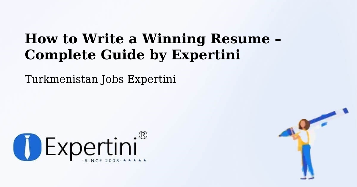Resume Writing Guide for Job Seekers – Boldumsaz - Boldumsaz, Turkmenistan Jobs Expertini