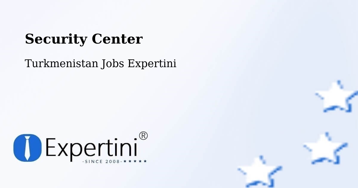Security & Compliance – Boldumsaz - Turkmenistan Jobs Expertini